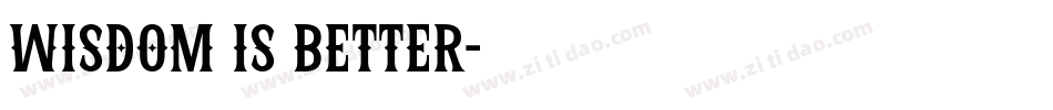 Wisdom is Better字体转换